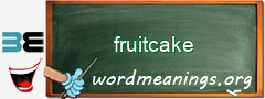 WordMeaning blackboard for fruitcake